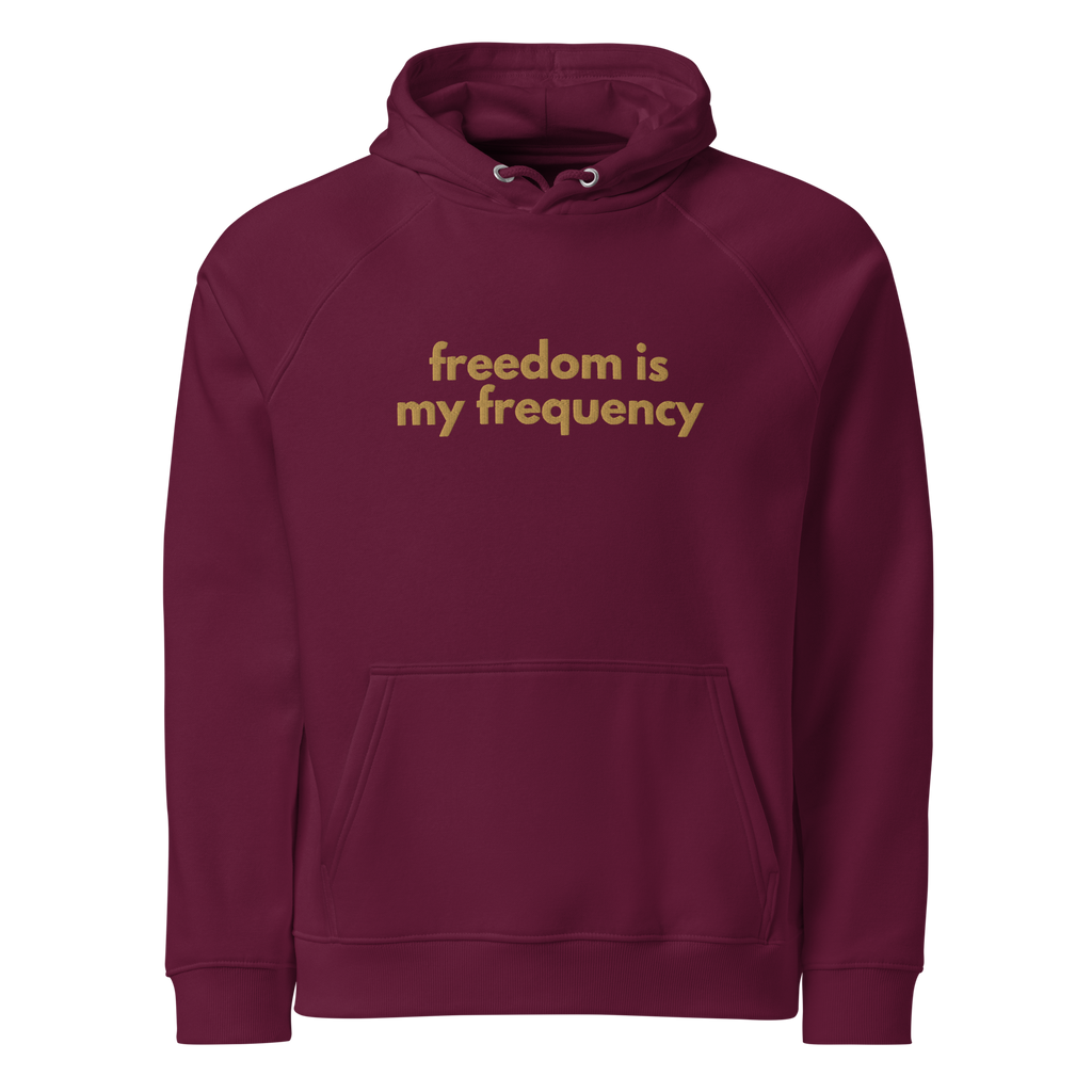 Organic Cotton Blend Freedom is my Frequency Hoodie