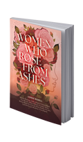 Women Who Rose From Ashes