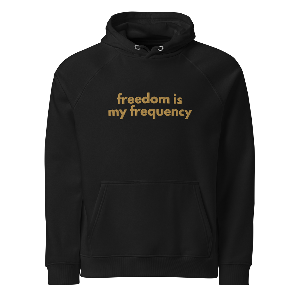 Organic Cotton Blend Freedom is my Frequency Hoodie