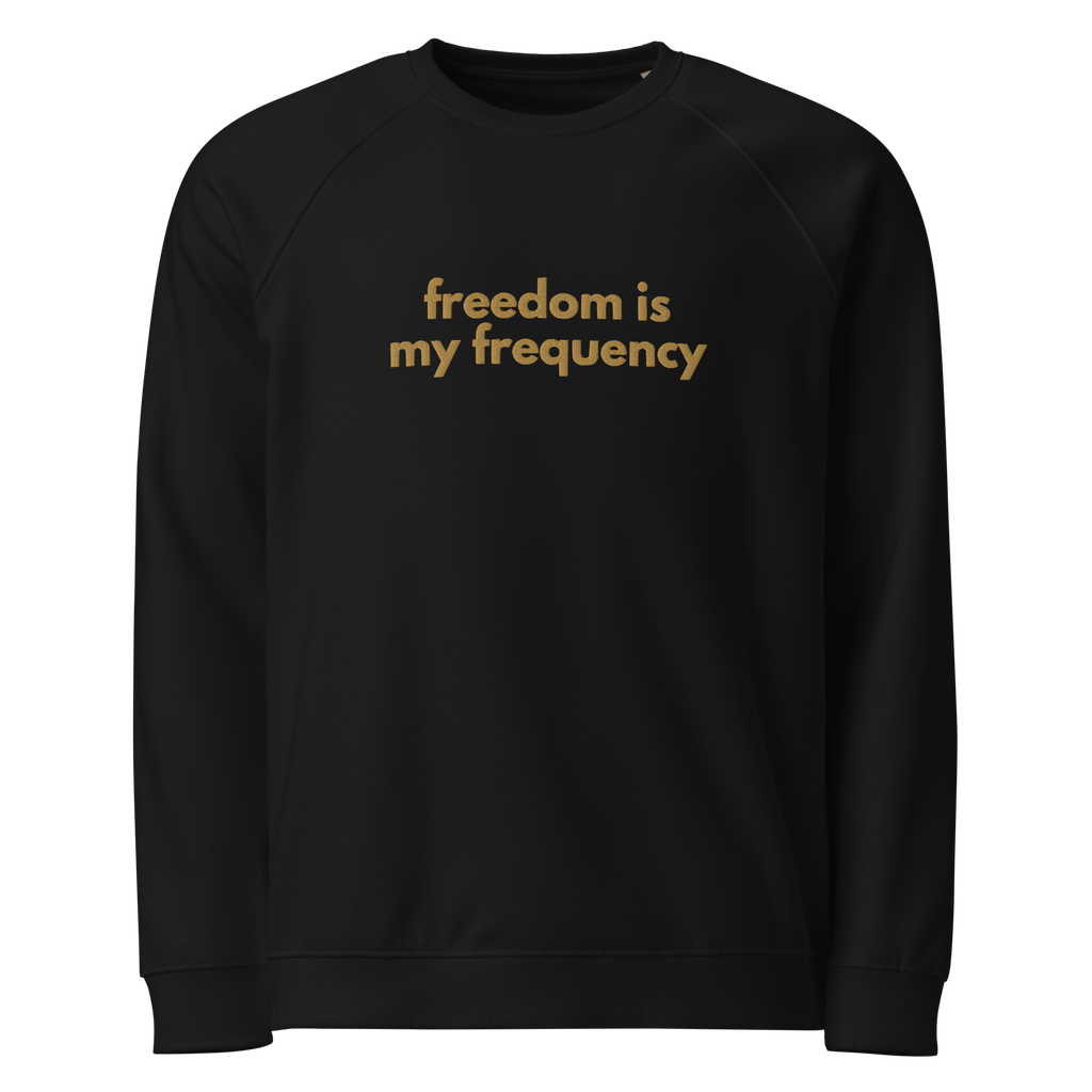 Organic Cotton Blend Freedom is my Frequency Crew