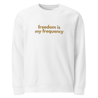 Organic Cotton Blend Freedom is my Frequency Crew